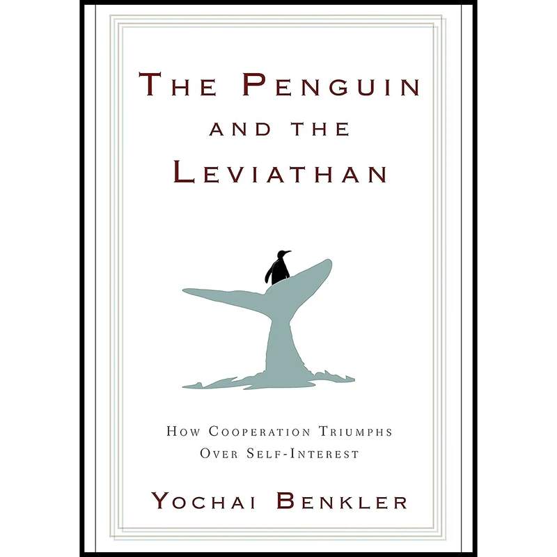 کتاب The Penguin and the Leviathan اثر Yochai Benkler انتشارات Currency