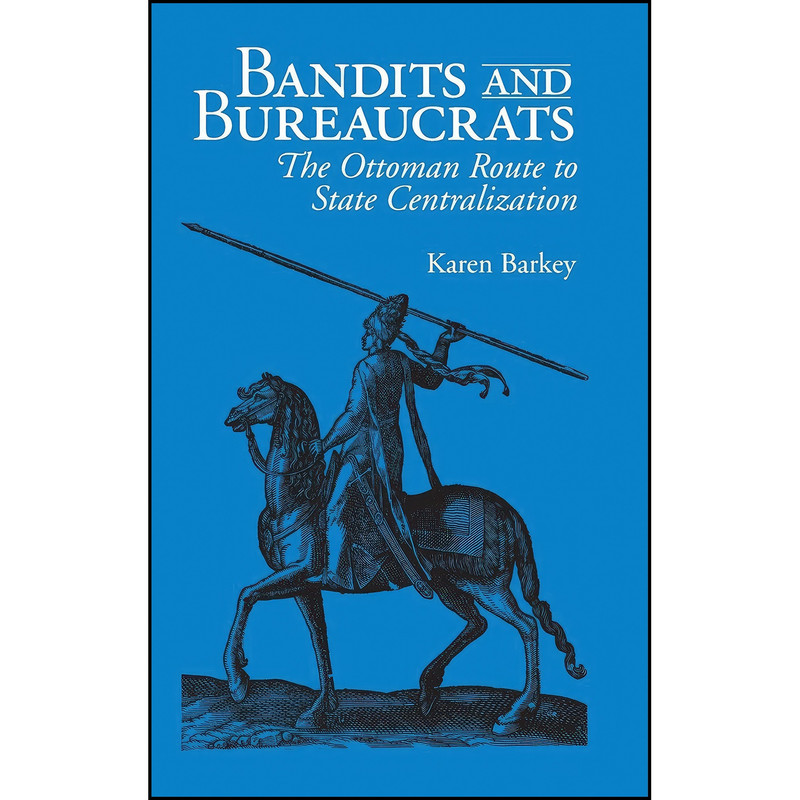 کتاب Bandits and Bureaucrats اثر Karen Barkey انتشارات Cornell University Press