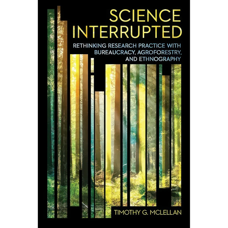 کتاب Science Interrupted اثر Timothy G. Mclellan انتشارات Cornell University Press