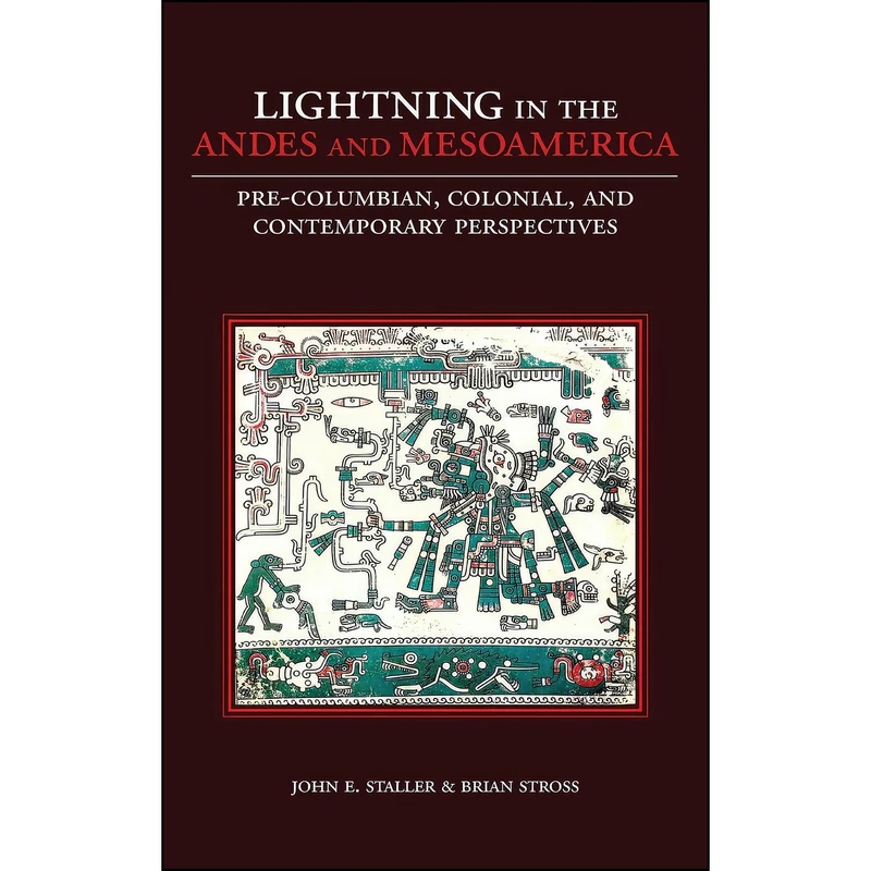 کتاب Lightning in the Andes and Mesoamerica اثر John E. Staller and Brian Stross انتشارات Oxford University Press