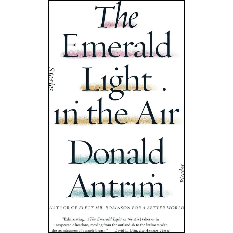 کتاب The Emerald Light in the Air اثر Donald Antrim انتشارات Picador