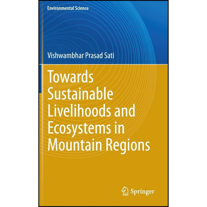 کتاب Towards Sustainable Livelihoods and Ecosystems in Mountain Regions  اثر Vishwambhar Prasad Sati انتشارات Springer