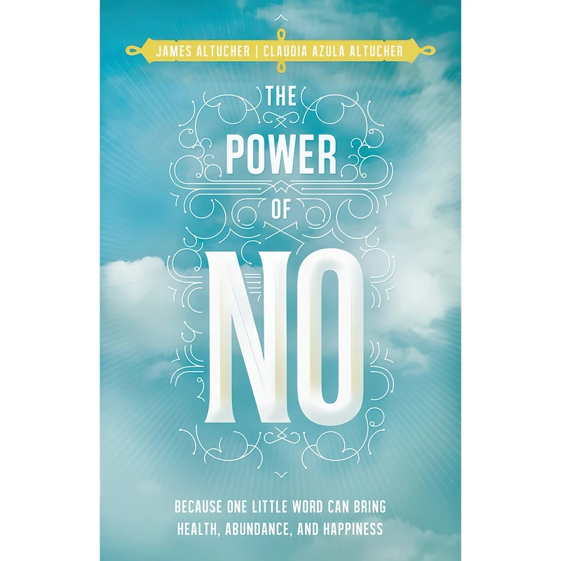کتاب The Power of No اثر James Altucher and Claudia Azula Altucher انتشارات Hay House Inc.