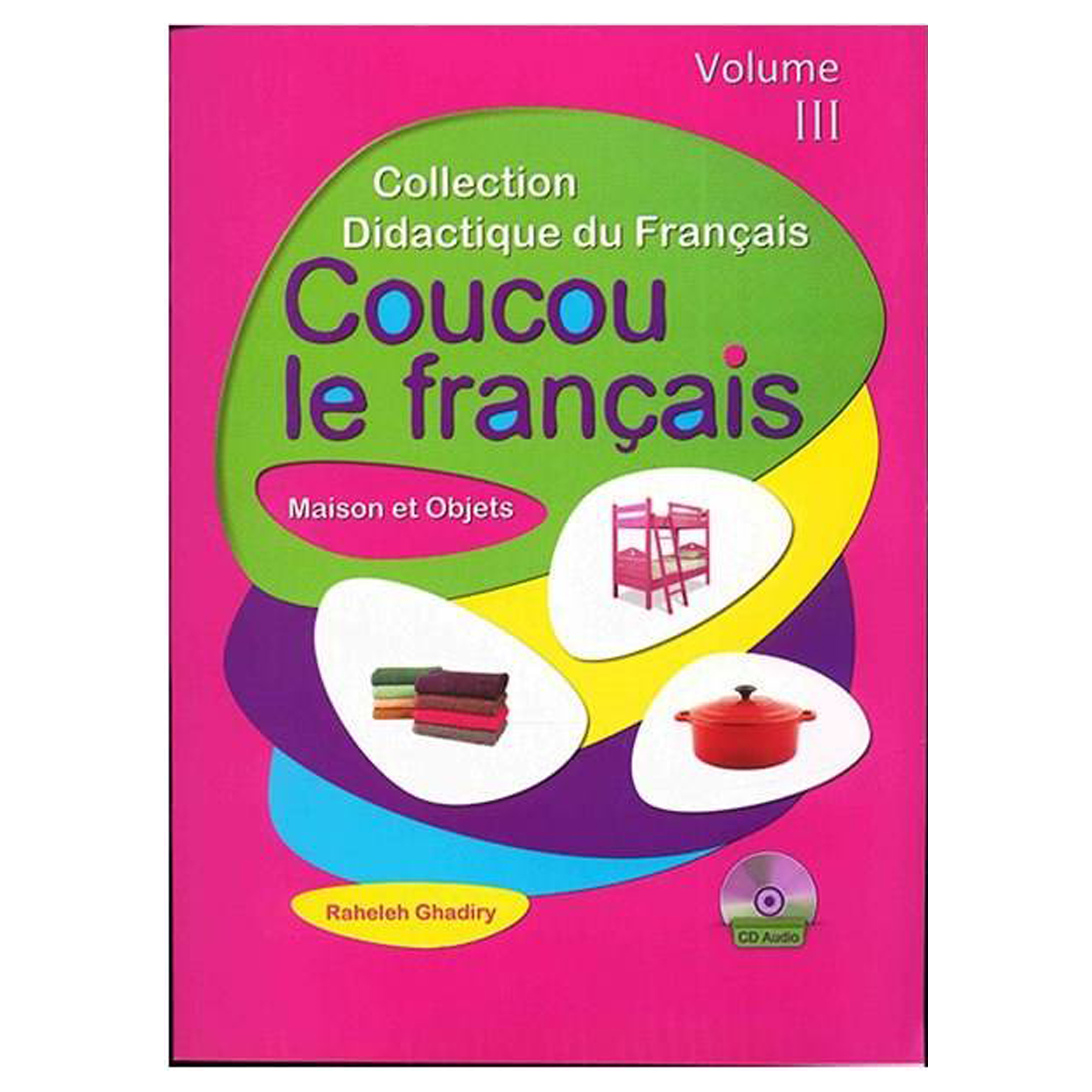 کتاب Coucou le Francais Volume III اثر Raheleh Ghadiry انتشارات هدف نوین