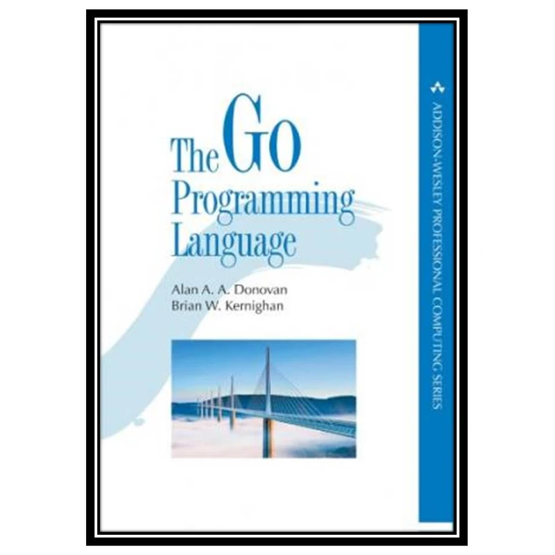 کتاب The Go Programming Language اثر Alan A. A. Donovan and Brian W. Kernighan انتشارات مؤلفین طلایی