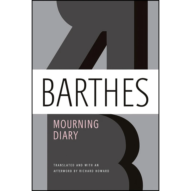کتاب Mourning Diary اثر Roland Barthes and Richard Howard انتشارات Hill and Wang 