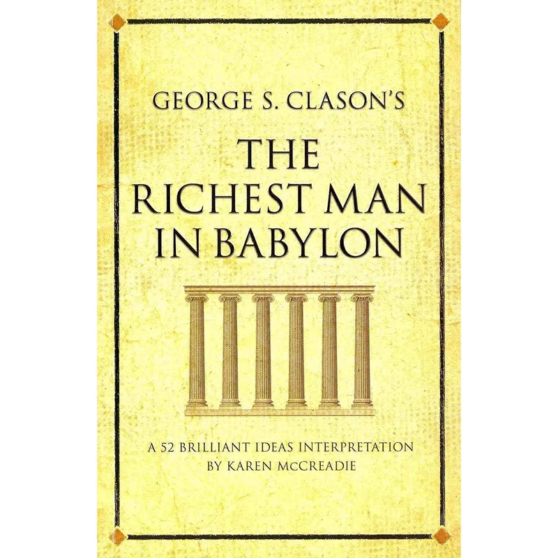 کتاب George S. Clason,s The Richest Man in Babylon اثر Karen McCreadie انتشارات Infinite Ideas