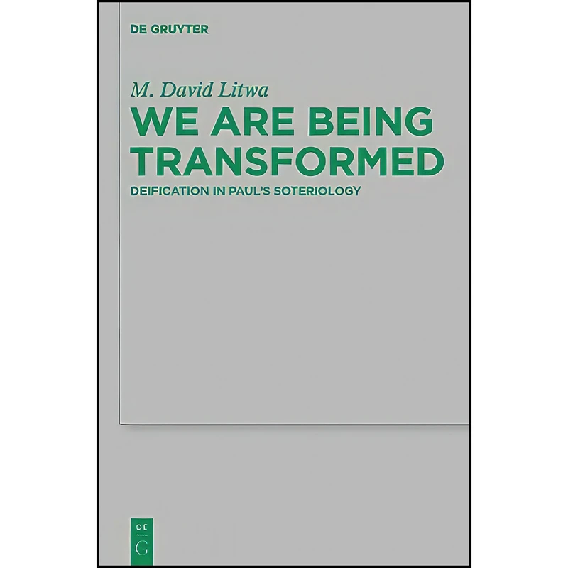 کتاب We Are Being Transformed اثر M. David Litwa انتشارات de Gruyter