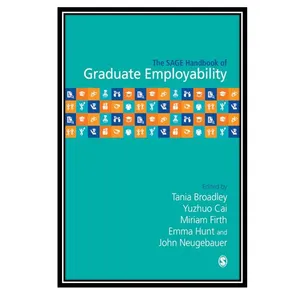 کتاب The SAGE Handbook of Graduate Employability اثر جمعی از نویسندگان انتشارات مؤلفین طلایی