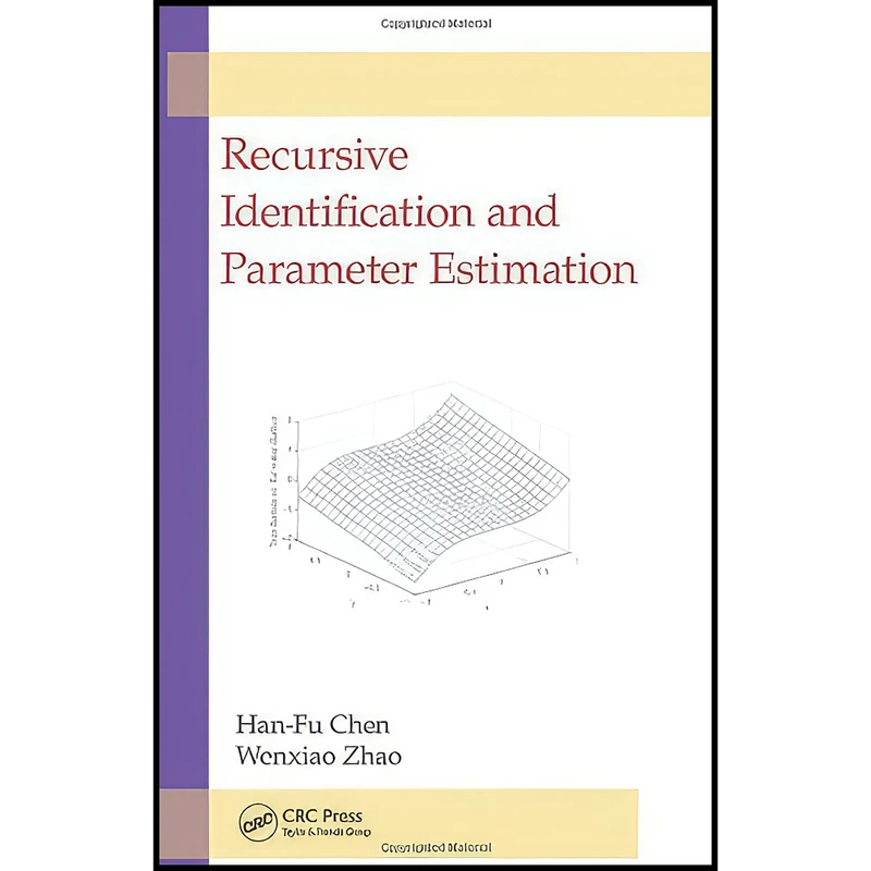 کتاب Recursive Identification and Parameter Estimation اثر Han-Fu Chen and Wenxiao Zhao انتشارات CRC Press