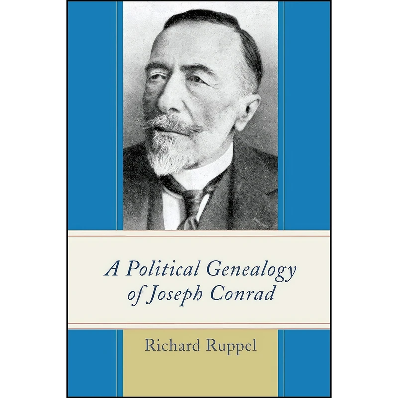 کتاب A Political Genealogy of Joseph Conrad اثر Richard J. Ruppel انتشارات Lexington Books