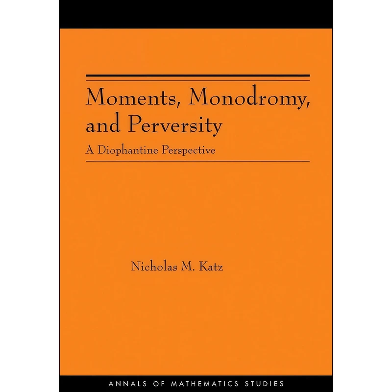 کتاب Moments, Monodromy, and Perversity.  اثر Nicholas M. Katz انتشارات Princeton University Press