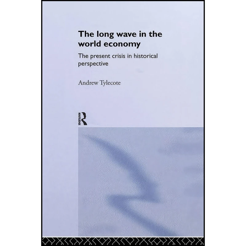 کتاب The Long Wave in the World Economy اثر Andrew Tylecote انتشارات Routledge
