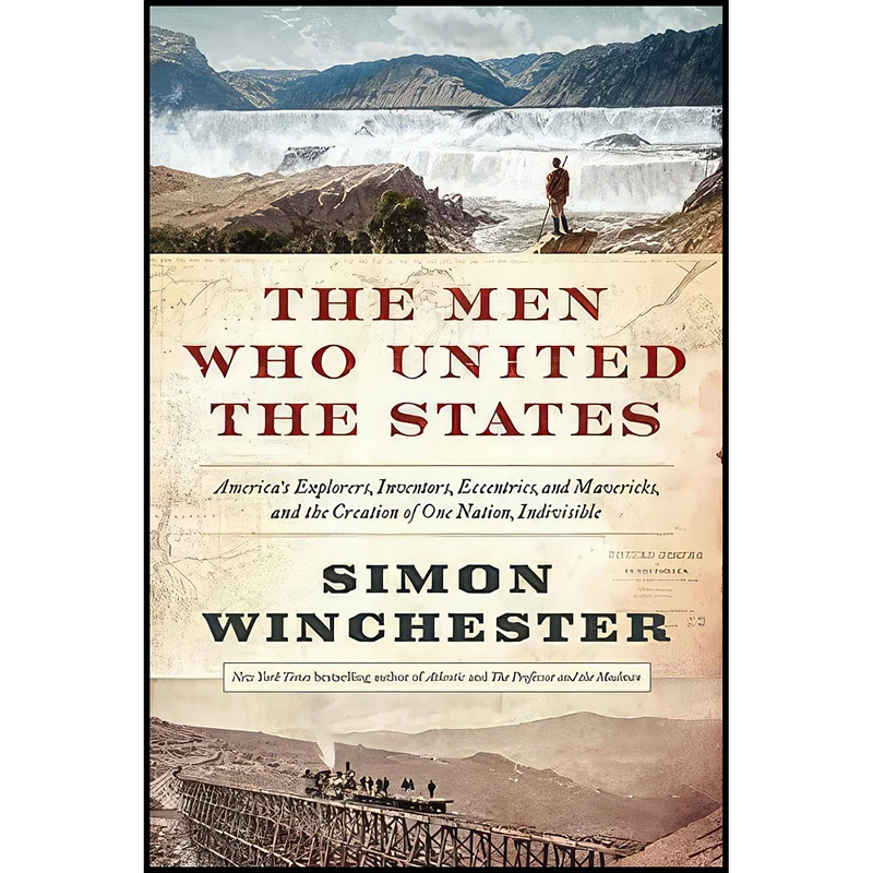 کتاب The Men Who United the States اثر Simon Winchester انتشارات Harper