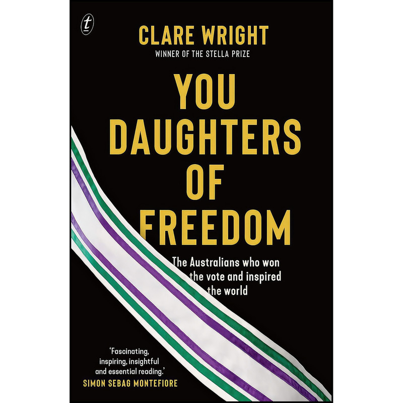 کتاب You Daughters Of Freedom اثر Clare Wright انتشارات The Text Publishing Company
