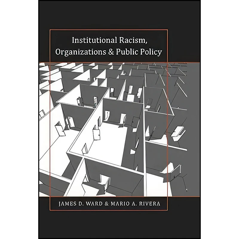 کتاب Institutional Racism, Organizations And Public Policy  اثر James D. Ward and Mario A. Rivera انتشارات تازه ها