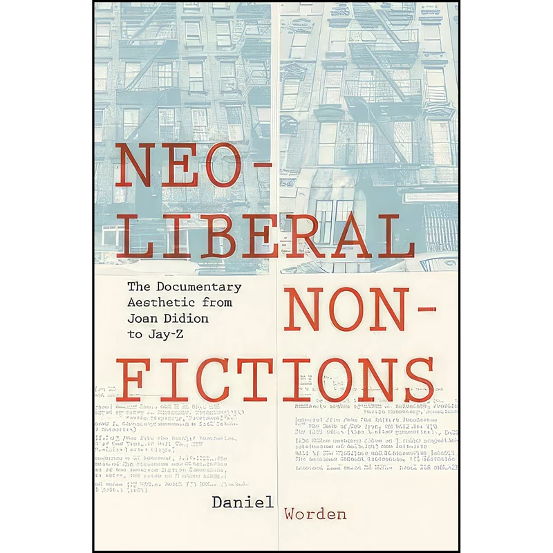 کتاب Neoliberal Nonfictions اثر Daniel Worden انتشارات University of Virginia Press