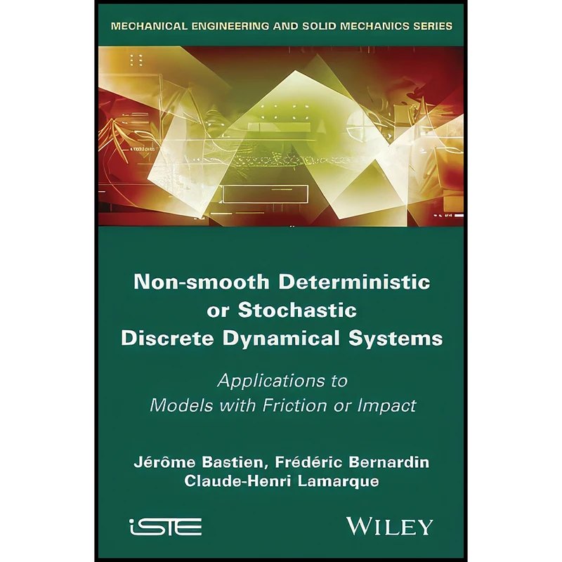 کتاب Non-Smooth Deterministic or Stochastic Discrete Dynamical Systems اثر جمعي از نويسندگان انتشارات Wiley-ISTE