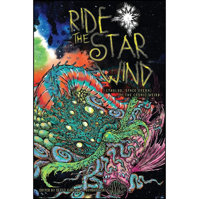 کتاب Ride the Star Wind اثر Scott Gable and C Dombrowski انتشارات Broken Eye Books