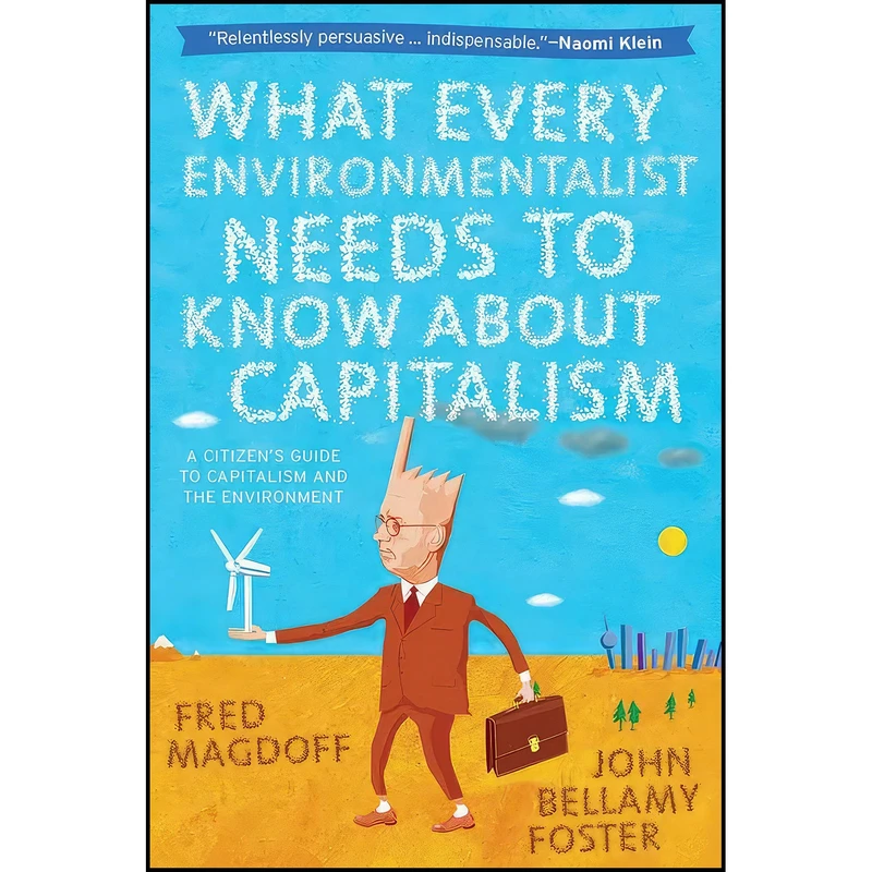 کتاب What Every Environmentalist Needs to Know About Capitalism اثر جمعي از نويسندگان انتشارات Monthly Review Press