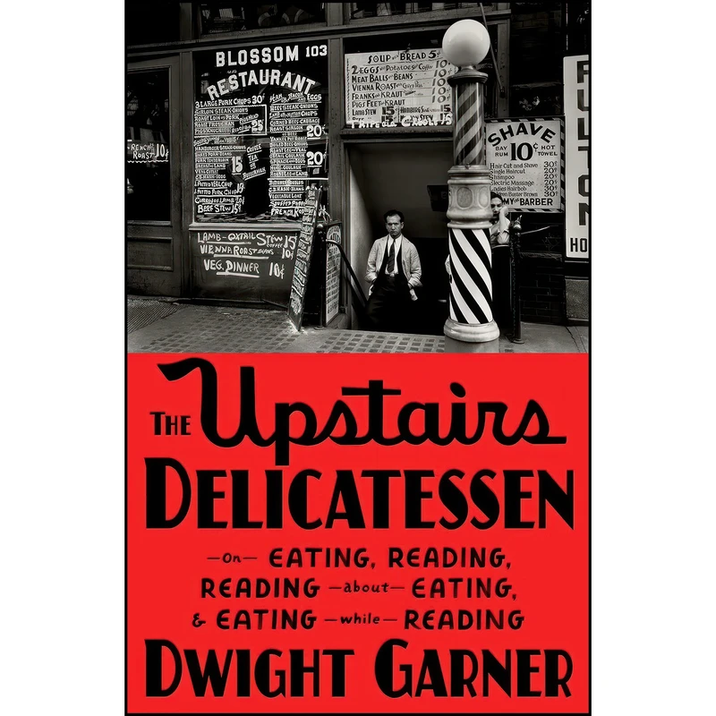 کتاب The Upstairs Delicatessen اثر Dwight Garner انتشارات Farrar, Straus and Giroux