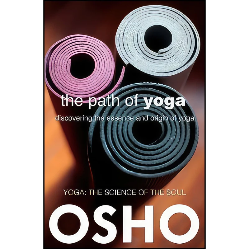 کتاب The Path of Yoga اثر Osho and Osho International Foundation انتشارات Osho Media International