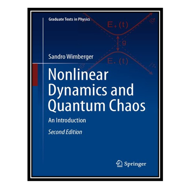 کتاب Nonlinear Dynamics and Quantum Chaos - An Introduction اثر Sandro Wimberger انتشارات مؤلفین طلایی