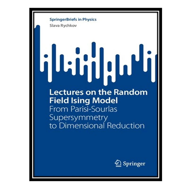 کتاب Lectures on the Random Field Ising Model اثر Slava Rychkov انتشارات مؤلفین طلایی