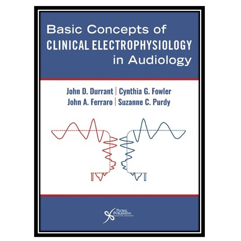 کتاب Basic Concepts of Clinical Electrophysiology in Audiology اثر جمعی از نویسندگان انتشارات مؤلفین طلایی
