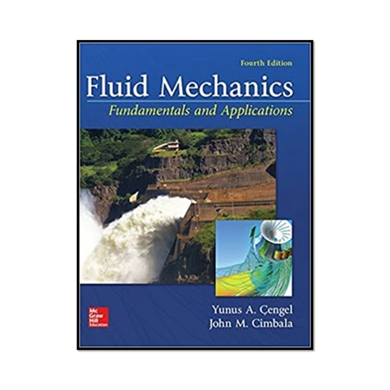 کتاب Fluid Mechanics Fundamentals and Applications 4th Edition اثر جمعی از نویسندگان انتشارات مؤلفین طلایی 