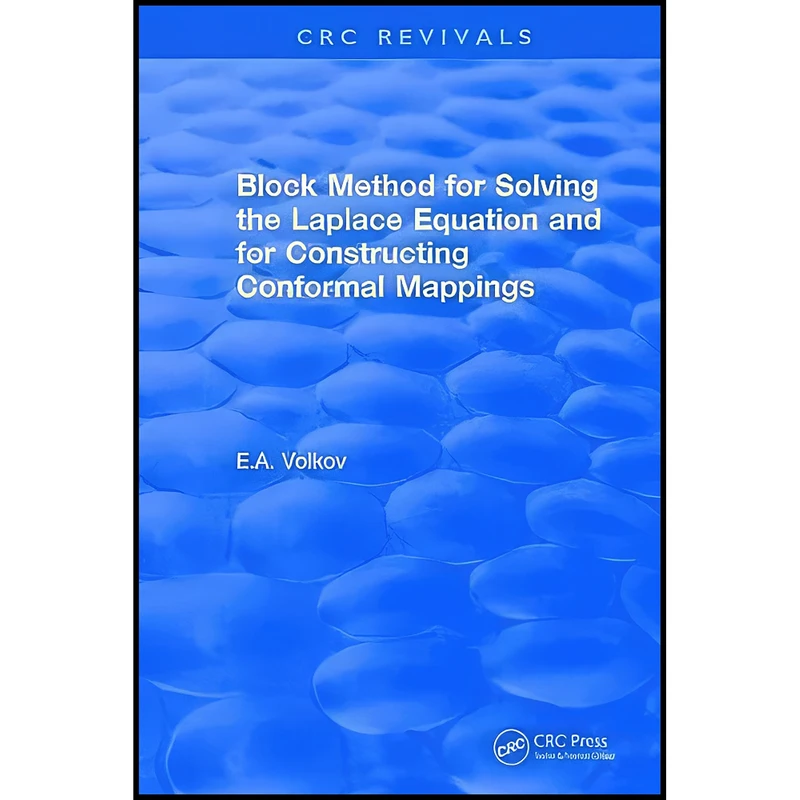 کتاب Block Method for Solving the Laplace Equation and for Constructing Conformal Mappings  اثر E. A. Volkov انتشارات CRC Press