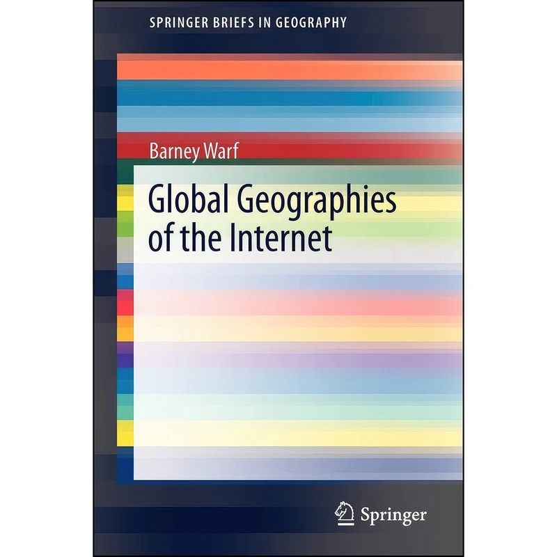 کتاب Global Geographies of the Internet  اثر Barney Warf انتشارات Springer