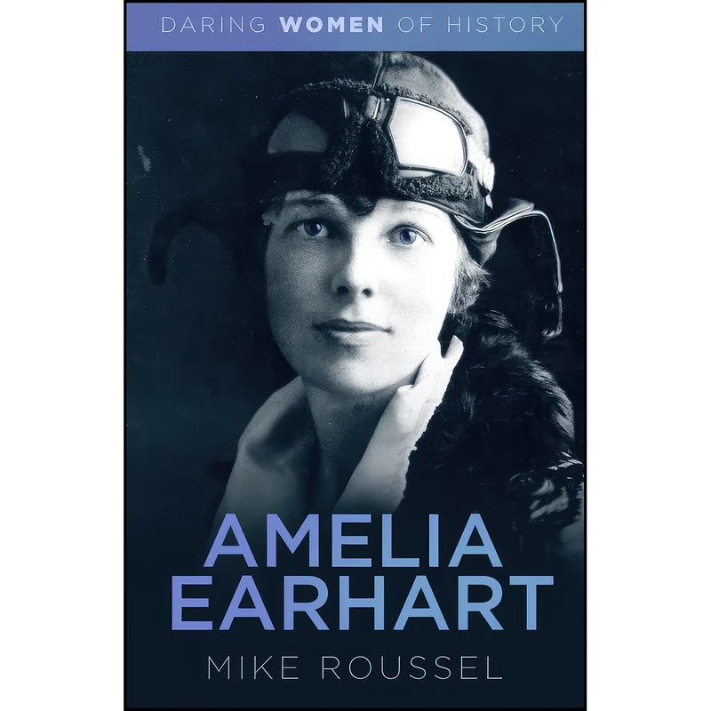 کتاب Amelia Earhart اثر Mike Roussel انتشارات تازه ها