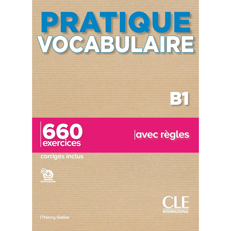 کتاب Pratique Vocabulaire Niveau B1 اثر Thierry Gallier انتشارات سی‌ال‌ای اینترنشنال