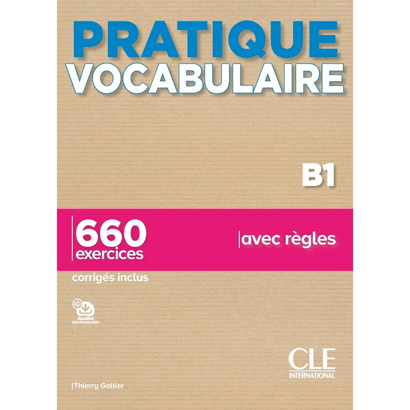 کتاب Pratique Vocabulaire Niveau B1 اثر Thierry Gallier انتشارات سی‌ال‌ای اینترنشنال