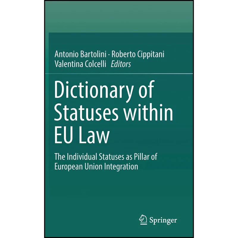 کتاب Dictionary of Statuses within EU Law اثر جمعي از نويسندگان انتشارات Springer