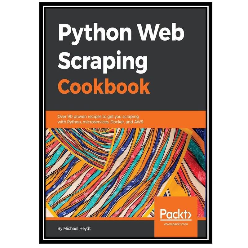 کتاب Python Web Scraping Cookbook اثر Michael Heydt انتشارات مؤلفین طلایی