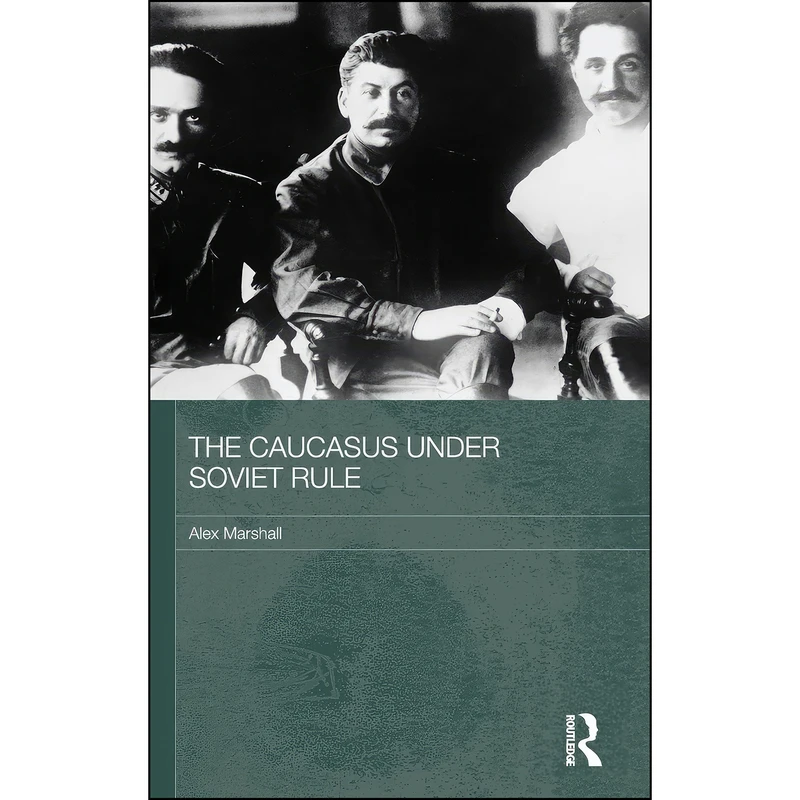 کتاب The Caucasus Under Soviet Rule  اثر Alex Marshall انتشارات Routledge