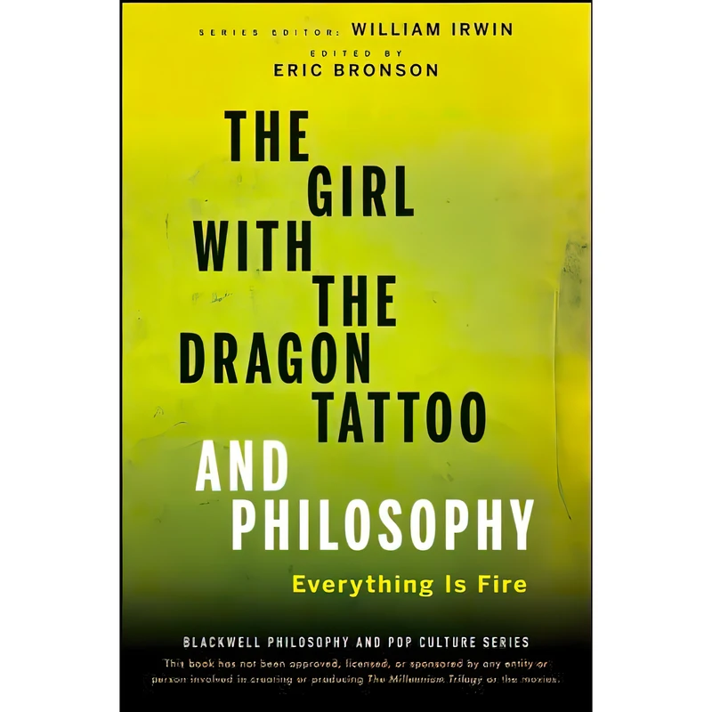 کتاب The Girl with the Dragon Tattoo and Philosophy اثر Eric Bronson and William Irwin انتشارات Wiley