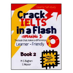 کتاب Crack IELTS In A Flash (Speaking 2) اثر M.S. Bagheri And S.Nikpoor انتشارات ایده درخشان