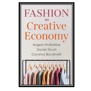 کتاب Fashion as Creative Economy اثر جمعی از نویسندگان انتشارات مؤلفین طلایی