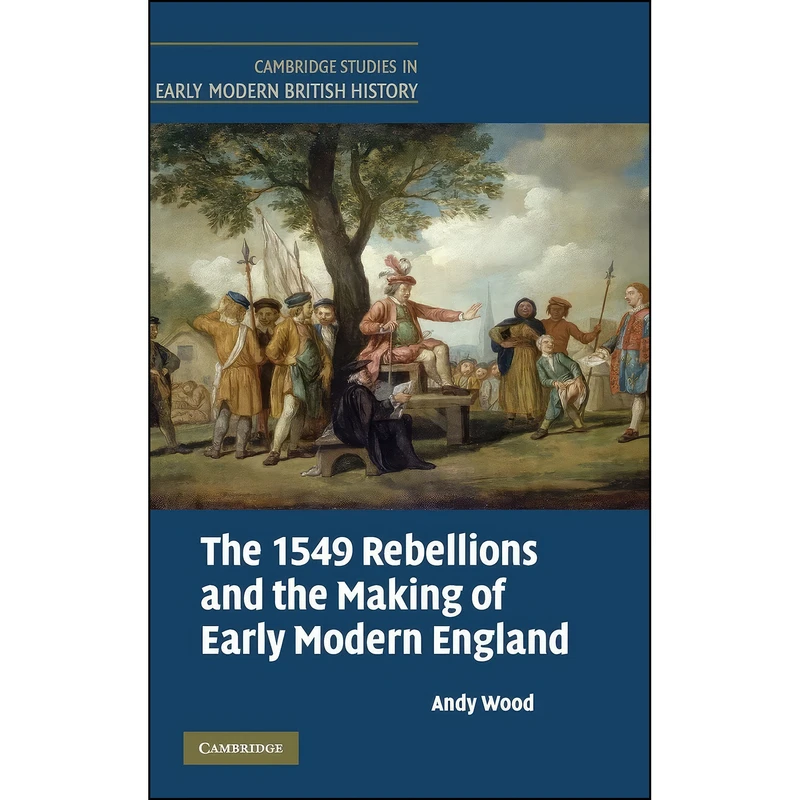 کتاب The 1549 Rebellions and the Making of Early Modern England  اثر Andy Wood انتشارات Cambridge University Press