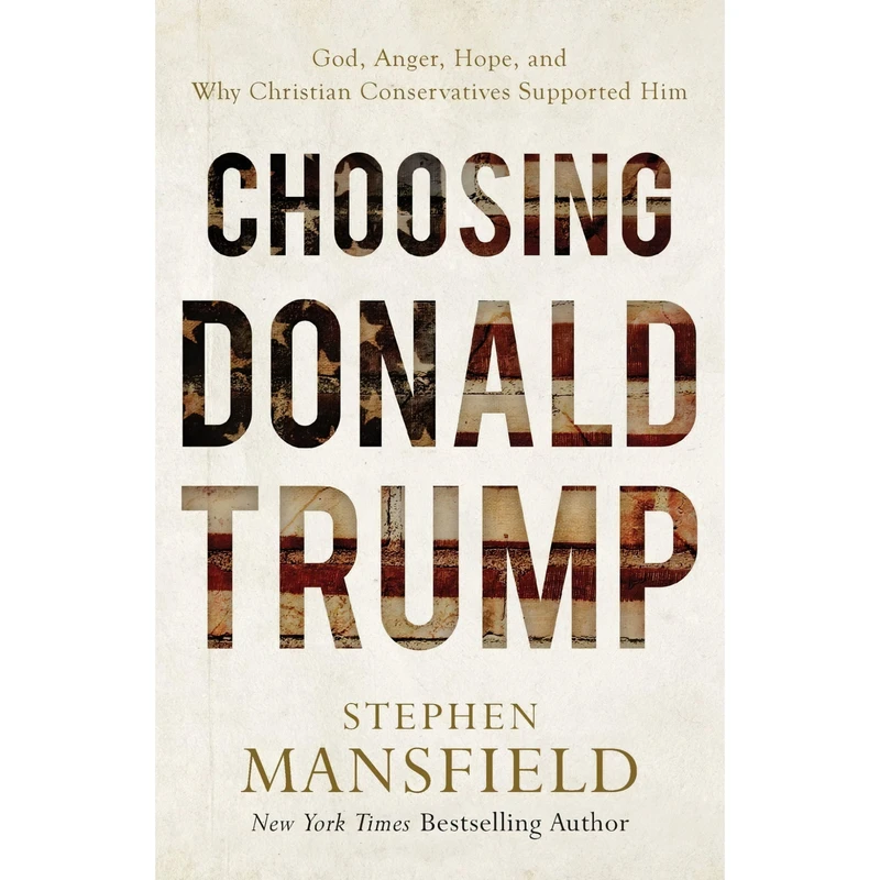 کتاب Choosing Donald Trump اثر Stephen Mansfield انتشارات Baker Books