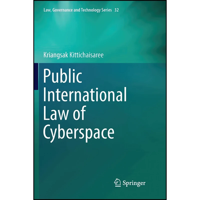 کتاب Public International Law of Cyberspace  اثر Kriangsak Kittichaisaree انتشارات Springer