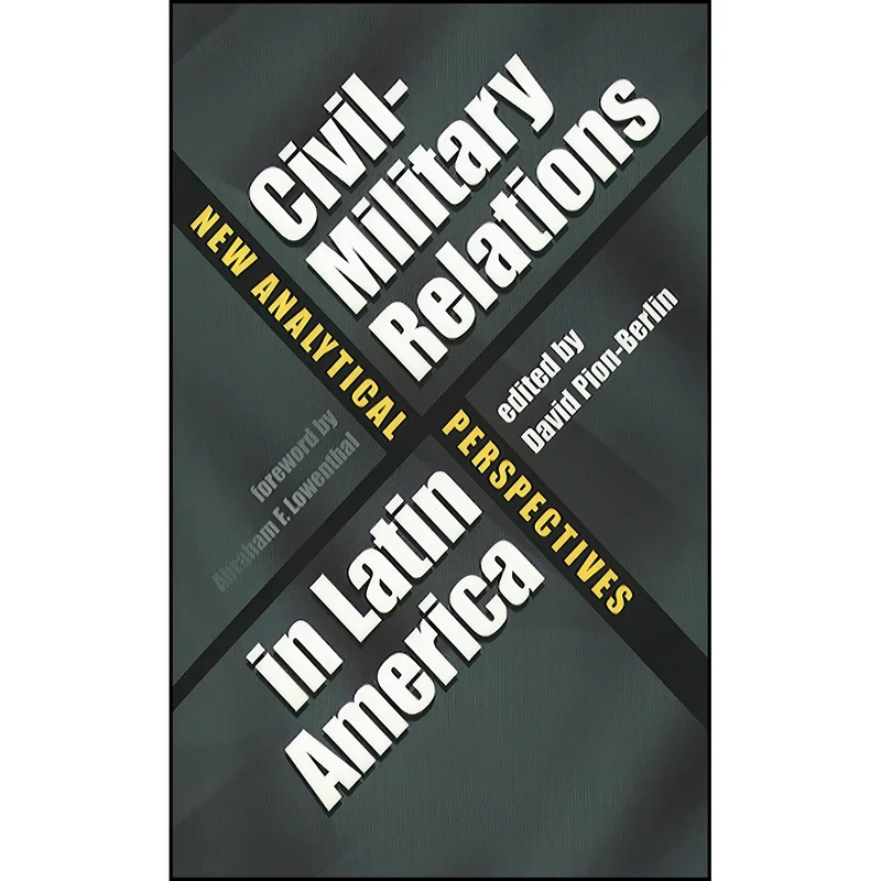 کتاب Civil-Military Relations in Latin America اثر David Pion-Berlin انتشارات The University of North Carolina Press