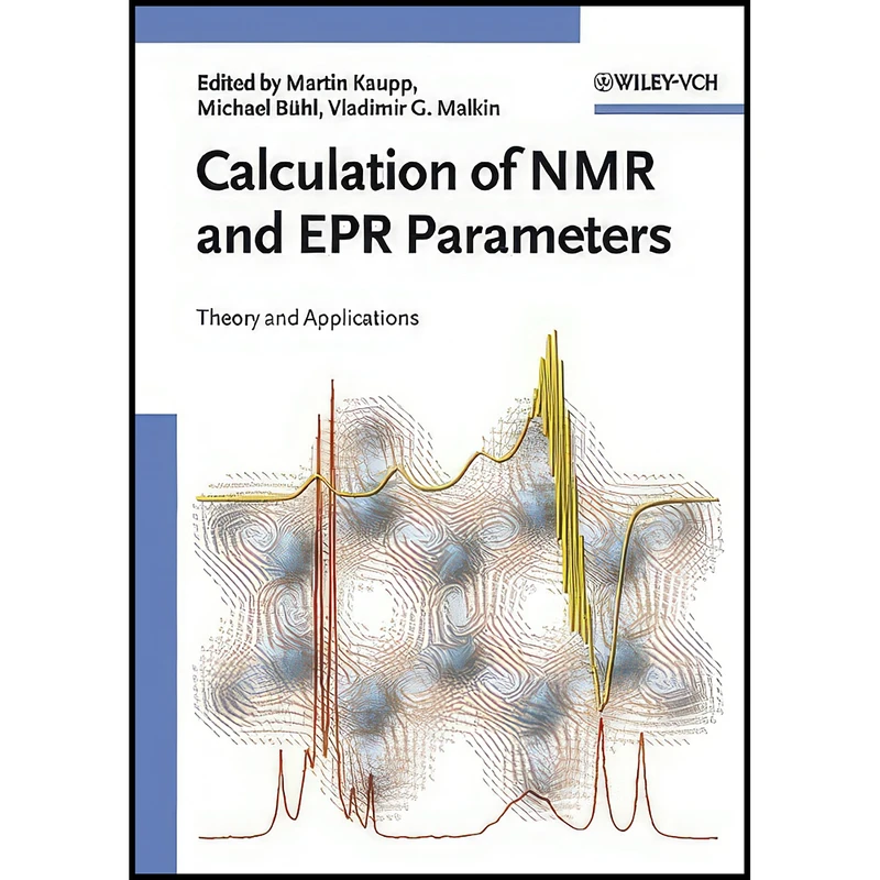 کتاب Calculation of NMR and EPR Parameters اثر جمعي از نويسندگان انتشارات Wiley-VCH