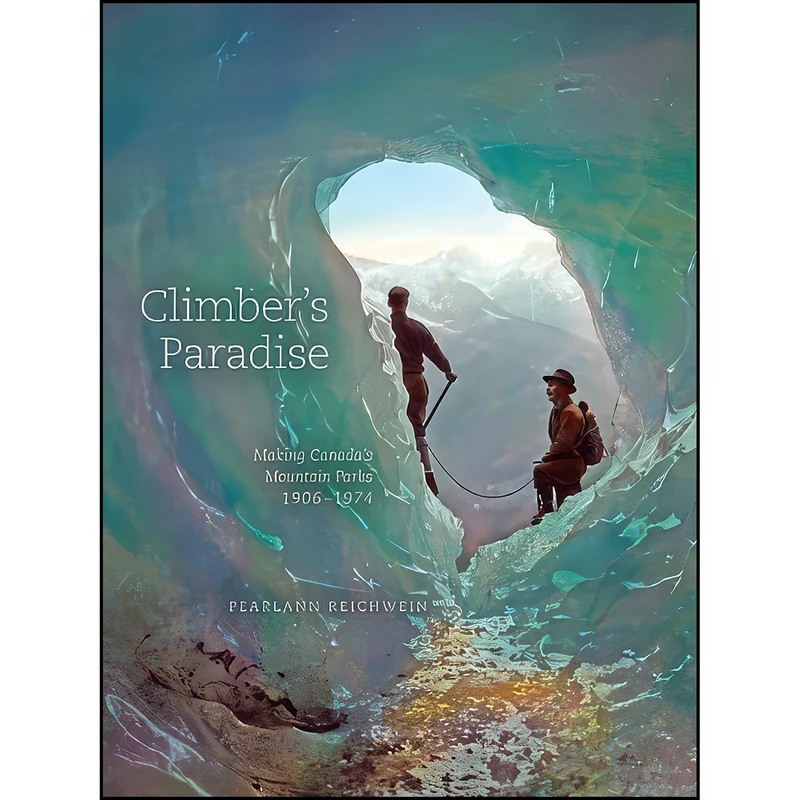 کتاب Climber's Paradise اثر PearlAnn Reichwein انتشارات University of Alberta Press
