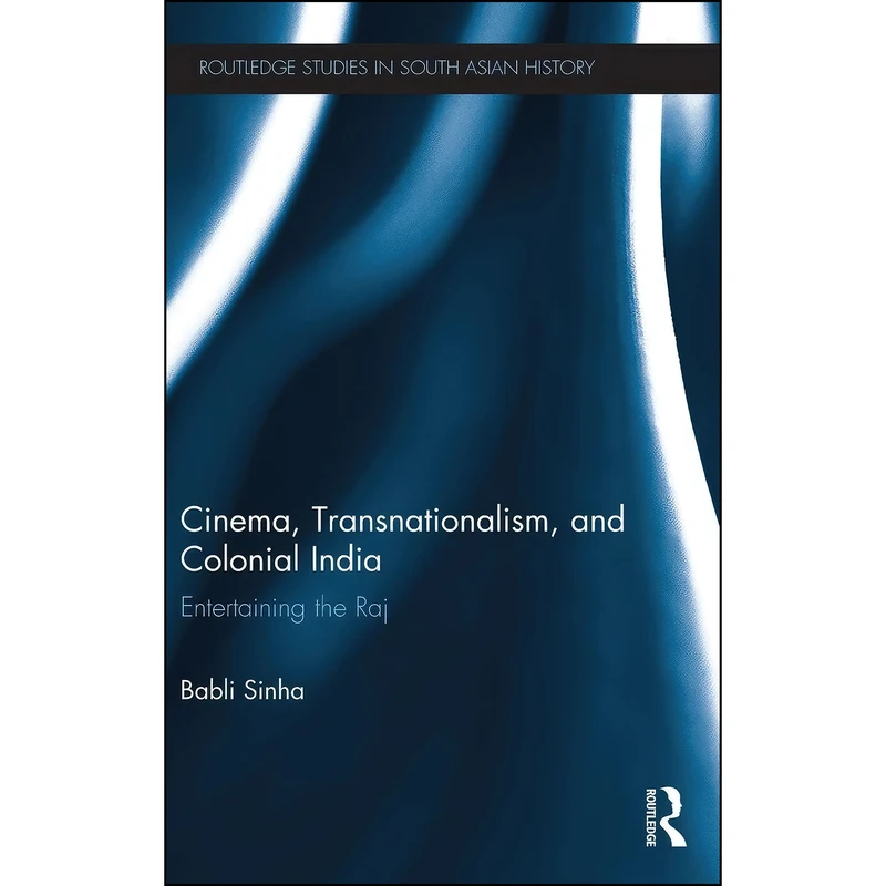 کتاب Cinema, Transnationalism, and Colonial India اثر Babli Sinha انتشارات Routledge