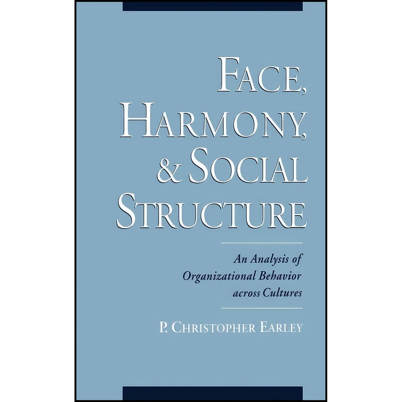 کتاب Face Harmony and Social Structure اثر P. Christopher Earley انتشارات Oxford University Press