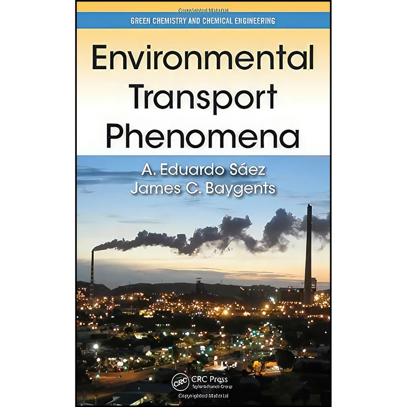 کتاب Environmental Transport Phenomena  اثر جمعي از نويسندگان انتشارات CRC Press